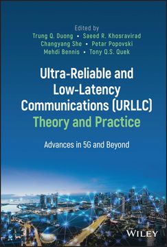 portada Ultra–Reliable and Low–Latency Communications (Urllc) Theory and Practice: Advances in 5g and Beyond (en Inglés)