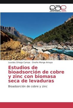 portada Estudios de bioadsorción de cobre y zinc con biomasa seca de levaduras: Bioadsorción de cobre y zinc