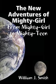portada The New Adventures of Mighty-Girl: From Mighty-Girl to Mighty-Teen (en Inglés)