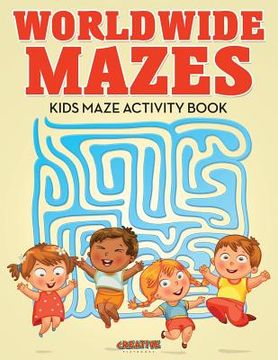 portada Worldwide Mazes: Kids Maze Activity Book (en Inglés)