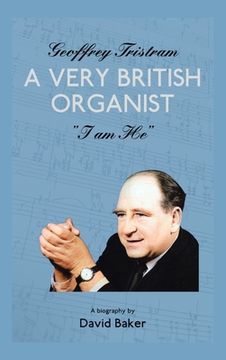 portada Geoffrey Tristram: A Very British Organist "I Am He" (in English)
