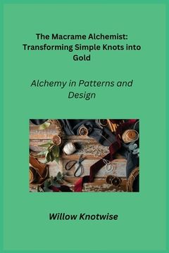 portada The Macrame Alchemist: Alchemy in Patterns and Design (en Inglés)