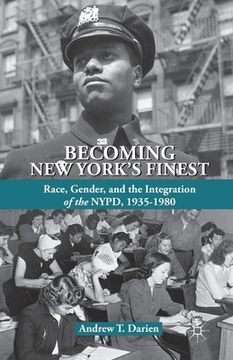 portada Becoming New York's Finest: Race, Gender, and the Integration of the Nypd, 1935-1980 (in English)
