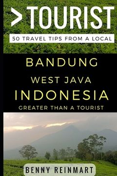 portada Greater Than a Tourist - Bandung West Java Indonesia: 50 Travel Tips from a Local (en Inglés)
