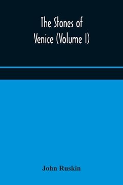 portada The stones of Venice (Volume I) (en Inglés)