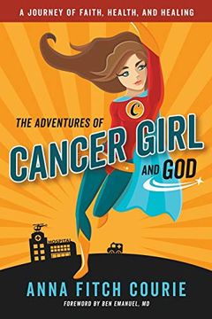 portada Adventures of Cancer Girl and God: A Journey of Faith, Health, and Healing (in English)