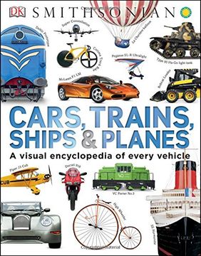 portada Cars, Trains, Ships, and Planes: A Visual Encyclopedia of Every Vehicle (en Inglés)