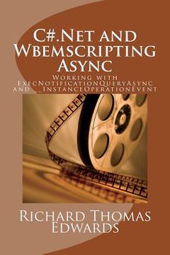 portada C#.Net and Wbemscripting Async: Working with ExecNotificationQueryAsync and __InstanceOperationEvent (en Inglés)