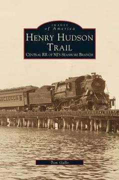 portada Henry Hudson Trail: Central RR of NJ's Seashore Branch (en Inglés)