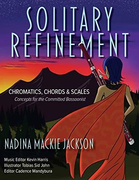 portada Solitary Refinement: Chromatics, Chords & Scales - Concepts for the Committed Bassoonist (en Inglés)