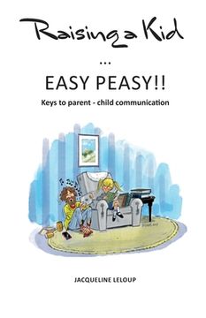 portada Raising a kid Easy peasy: Keys to parent child communication (en Inglés)
