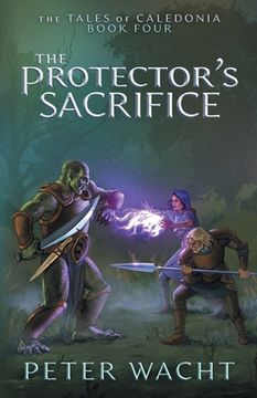 portada The Protector's Sacrifice: The Tales of Caledonia, Book 4 (in English)