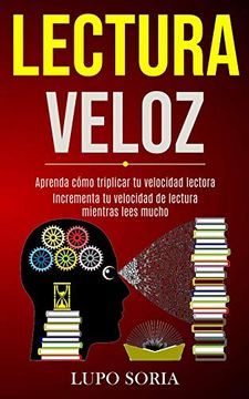 portada Lectura Veloz: Aprenda Cómo Triplicar tu Velocidad Lectora (in Spanish)