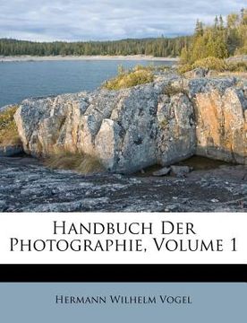 portada Handbuch Der Photographie, Volume 1 (en Alemán)
