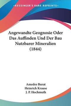 portada Angewandte Geognosie Oder Das Auffinden Und Der Bau Nutzbarer Mineralien (1844) (en Alemán)