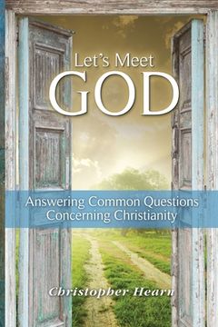 portada Let's Meet God: Answering Common Questions Concerning Christianity (en Inglés)