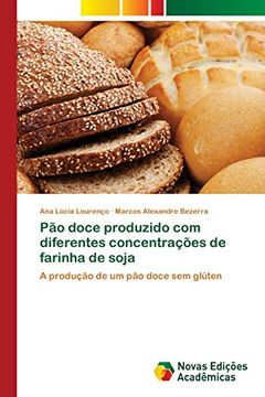 portada Pão Doce Produzido com Diferentes Concentrações de Farinha de Soja: A Produção de um pão Doce sem Glúten