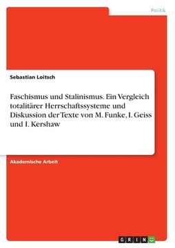 portada Faschismus und Stalinismus. Ein Vergleich totalitärer Herrschaftssysteme und Diskussion der Texte von M. Funke, I. Geiss und I. Kershaw (in German)