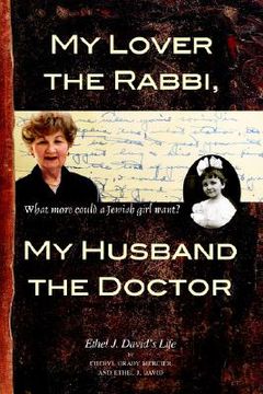 portada my lover the rabbi, my husband the doctor: what more could a jewish girl want? (en Inglés)