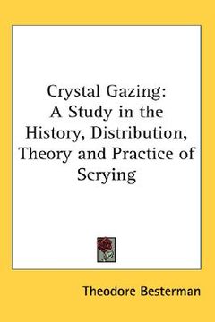 portada crystal gazing: a study in the history, distribution, theory and practice of scrying