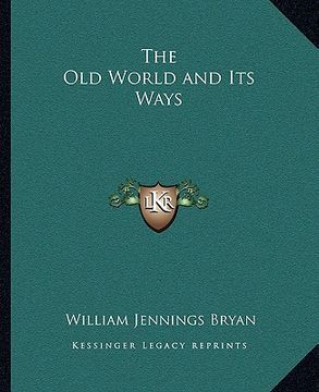 portada the old world and its ways (en Inglés)
