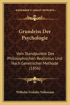 portada Grundriss Der Psychologie: Vom Standpunkte Des Philosophischen Realismus Und Nach Genetischer Methode (1856) (en Alemán)