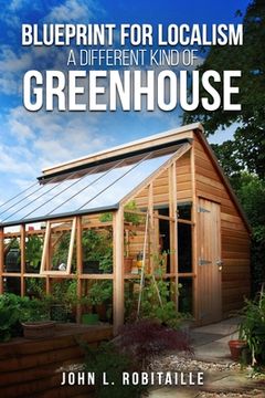 portada Blueprint for Localism - Different Kind of Greenhouse (en Inglés)