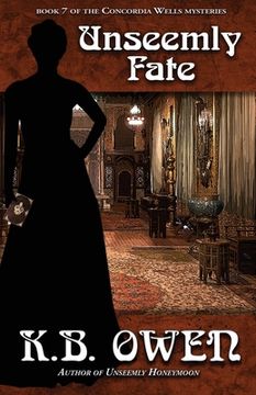 portada Unseemly Fate: book 7 of the Concordia Wells Mysteries (en Inglés)