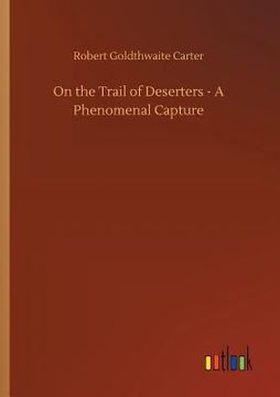 portada On the Trail of Deserters - A Phenomenal Capture (in English)