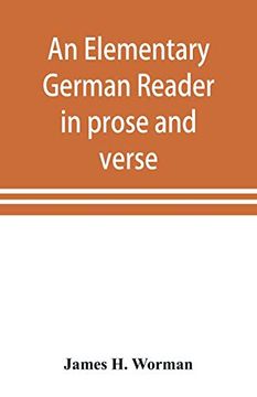 portada An Elementary German Reader in Prose and Verse: With Copious Explanatory Notes and References to the Editors German Grammars, and a Complete Vocabulary
