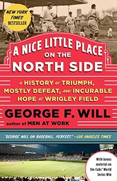 portada A Nice Little Place on the North Side: A History of Triumph, Mostly Defeat, and Incurable Hope at Wrigley Field 
