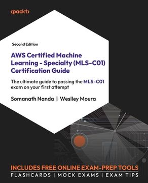 portada AWS Certified Machine Learning - Specialty (MLS-C01) Certification Guide - Second Edition: The ultimate guide to passing the MLS-C01 exam on your firs (en Inglés)