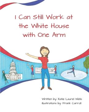 portada I Can Still Work at the White House with One Arm (en Inglés)
