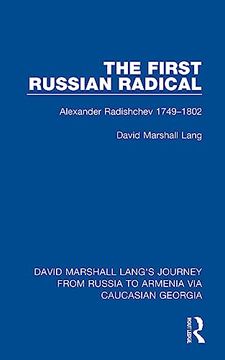 portada The First Russian Radical: Alexander Radishchev 1749-1802 (David Marshall Lang's Journey From Russia to Armenia via Caucasian Georgia) 