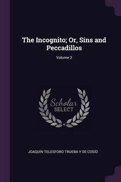 portada The Incognito; Or, Sins and Peccadillos; Volume 2 (en Inglés)
