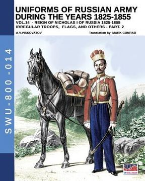 portada Uniforms of Russian army during the years 1825-1855 - vol. 14: Irregular troops, flags and standars - part 2 (en Inglés)