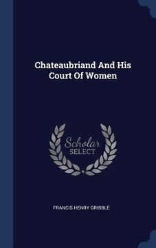 portada Chateaubriand And His Court Of Women