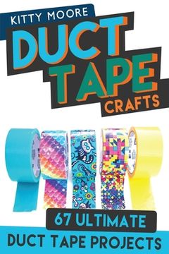 portada Duct Tape Crafts (3rd Edition): 67 Ultimate Duct Tape Crafts - For Purses, Wallets & Much More! 