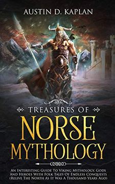 portada Treasures of Norse Mythology: An Interesting Guide to Viking Mythology, Gods and Heroes With Folk Tales of Endless Conquests (Relive the North as it was a Thousand Years Ago) (en Inglés)