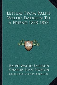 portada letters from ralph waldo emerson to a friend 1838-1853 (in English)