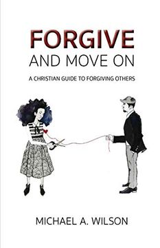 portada Forgive and Move on: A Christian Guide to Forgiving Others (en Inglés)