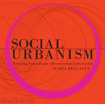 portada Social Urbanism: Reframing Spatial Design - Discourses From Latin America (en Inglés)