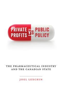 portada Private Profits Versus Public Policy: The Pharmaceutical Industry and the Canadian State (in English)
