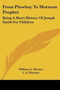 portada from plowboy to mormon prophet: being a short history of joseph smith for children (en Inglés)