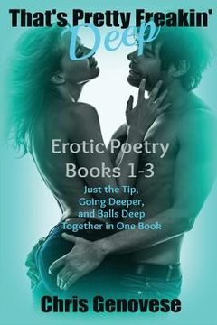 portada That's Pretty Freakin' Deep: A Collection of Erotic Poetry (en Inglés)