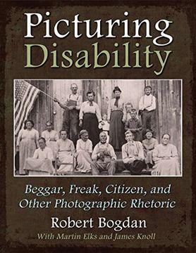 portada Picturing Disability: Beggar, Freak, Citizen and Other Photographic Rhetoric (Critical Perspectives on Disability) (en Inglés)