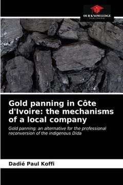 portada Gold panning in Côte d'Ivoire: the mechanisms of a local company (en Inglés)