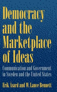portada Democracy and the Marketplace of Ideas: Communication and Government in Sweden and the United States (in English)