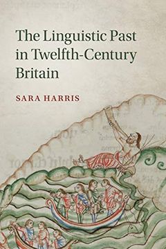 portada The Linguistic Past in Twelfth-Century Britain (Cambridge Studies in Medieval Literature) (in English)