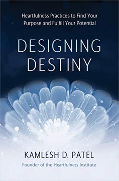 portada Designing Destiny: Heartfulness Practices to Find Your Purpose and Fulfill Your Potential (in English)